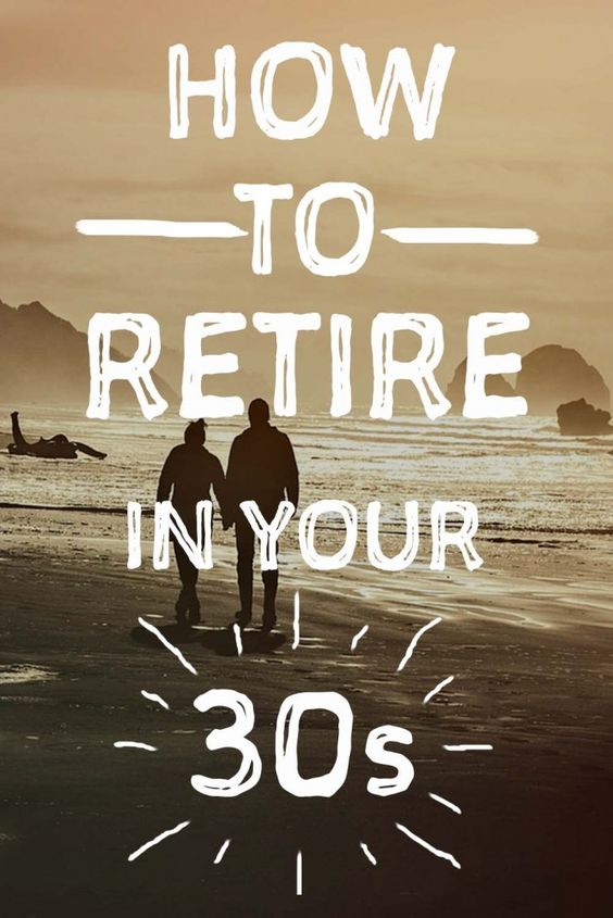 How to Retire even if You’re Just in your 30’s